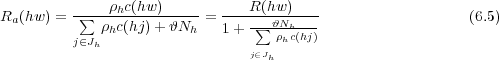 R  (hw) = ∑---ρhc(hw)-----= ----R(hw)----                  (6.5)
  a          ρhc(hj)+ 𝜗Nh   1 + ∑-𝜗Nρhc(hj)
          j∈Jh                   j∈J  h
                                  h
