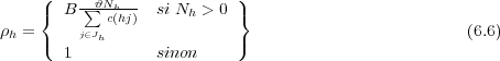      (   -∑𝜗Nh--           )
     { B    c(hj)  si Nh > 0 }
ρh = (   j∈Jh               )                         (6.6)
       1          sinon
