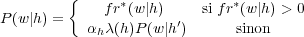         {
             fr∗(w|h )    si fr∗(w|h) > 0
P(w|h) =   αhλ(h)P(w|h′)      sinon
